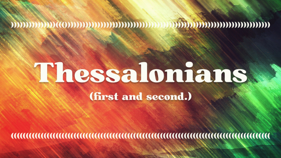 Thessalonians (first and second)
